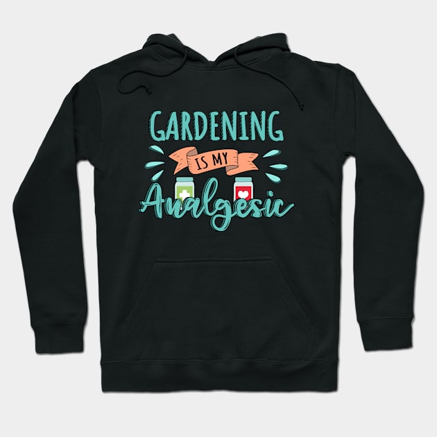 Gardening is my Analgesic Design Quote Hoodie by jeric020290